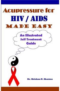 Acupressure for HIV and AIDS Made Easy