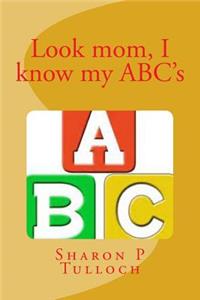 Look mom I know my ABC's