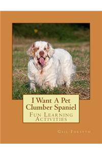 I Want A Pet Clumber Spaniel