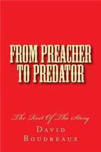From Preacher To Predator: The Rest of the Story