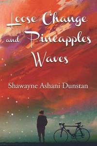 Loose Change and Pineapple Waves