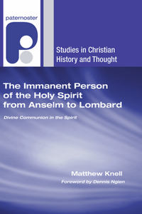 The Immanent Person of the Holy Spirit from Anselm to Lombard
