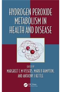 Hydrogen Peroxide Metabolism in Health and Disease