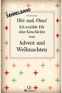 Hör mal, Oma! Ich erzähle Dir eine Geschichte von Advent und Weihnachten