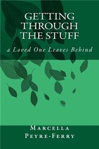 Getting Through the Stuff: a Loved One Leaves Behind
