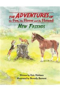 The Adventures of the Fox, the Horse and the Hound: New Friends