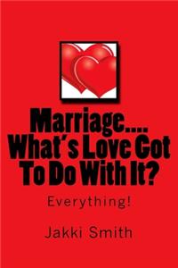 Marriage...What's Love Got To Do With It?