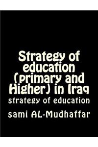 Strategy of education (primary and Higher) in Iraq