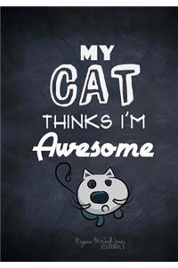 My Cat Thinks I'm Awesome - A Journal