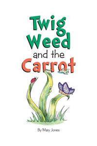 Twig Weed and the Carrot