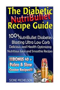 Diabetic NutriBullet Recipe Guide