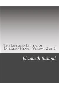 The Life and Letters of Lafcadio Hearn, Volume 2 of 2