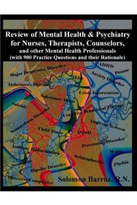 Review of Mental Health and Psychiatry for Nurses, Therapists, Counselors and other Mental Healthcare Professionals