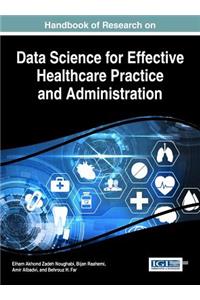 Handbook of Research on Data Science for Effective Healthcare Practice and Administration