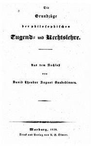 Die grundzüge der philosophischen tugend- und rechtslehre