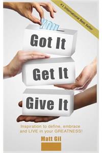 Got it. Get it. Give it.