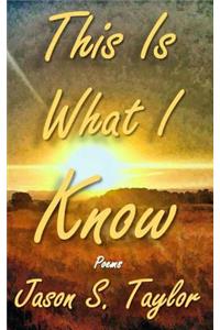 This Is What I Know