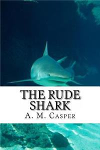 The Rude Shark