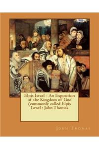 Elpis Israel - An Exposition of the Kingdom of God (commonly called Elpis Israel