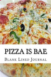 Pizza is BAE