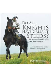 Do All Knights Have Gallant Steeds? Learning about Knights and their Horses - Ancient History Books Children's Ancient History