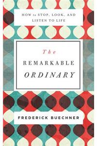The Remarkable Ordinary