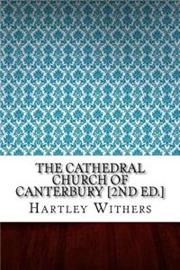 The Cathedral Church of Canterbury [2nd ed.]
