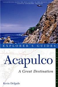 Explorer's Guide Acapulco: A Great Destination: A Great Destination