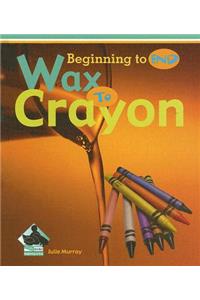 Wax to Crayon