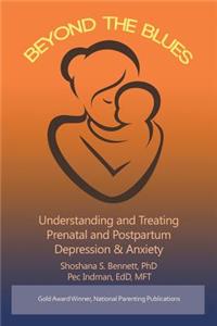 Beyond the Blues: Understanding and Treating Prenatal and Postpartum Depression & Anxiety