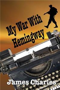 My War With Hemingway