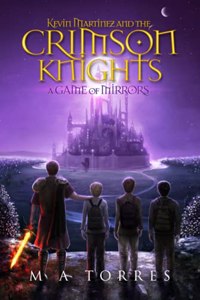 Kevin Martinez and the Crimson Knights; A Game of Mirrors