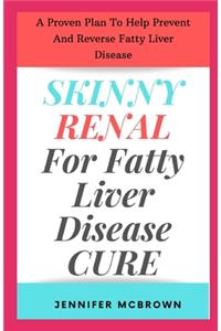 Skinny Renal For Fatty Liver Disease Cure