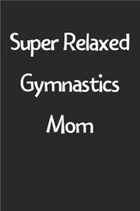 Super Relaxed Gymnastics Mom
