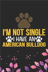 I'm Not Single I Have an American Bulldog