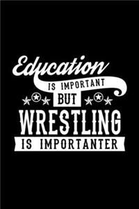 Education Is Important But Wrestling Is Importanter