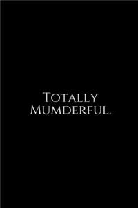 Totally Mumderful