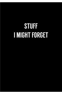 Stuff I Might Forget