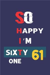 So Happy I'm Sixty one