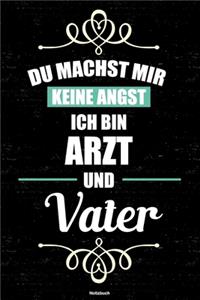 Du machst mir keine Angst ich bin Arzt und Vater Notizbuch: Arzt Journal DIN A5 liniert 120 Seiten Geschenk