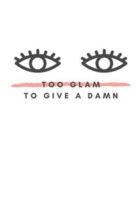 Too Glam To Give A Damn