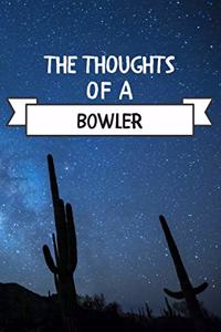 The Thoughts Of A Bowler