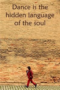 Dance Is The Hidden Language of The Soul
