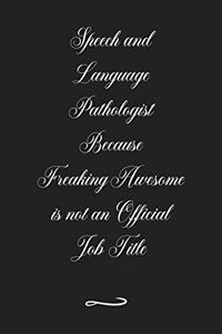 Speech and Language Pathologist Because Freaking Awesome is not an Official Job Title
