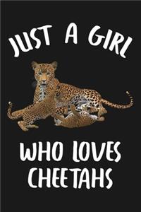 Just A Girl Who Loves Cheetahs