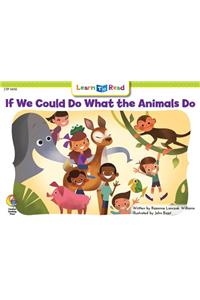 If We Could Do What Animals Do