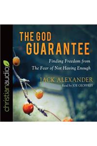 The God Guarantee: Finding Freedom from the Fear of Not Having Enough