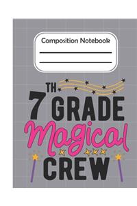 7th Grade Magical crew - Composition Notebook