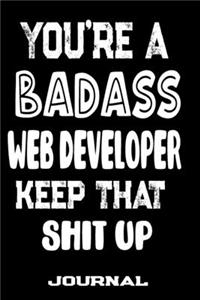 You're A Badass Web Developer Keep That Shit Up