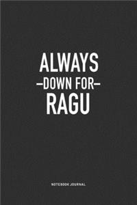 Always Down For Ragu